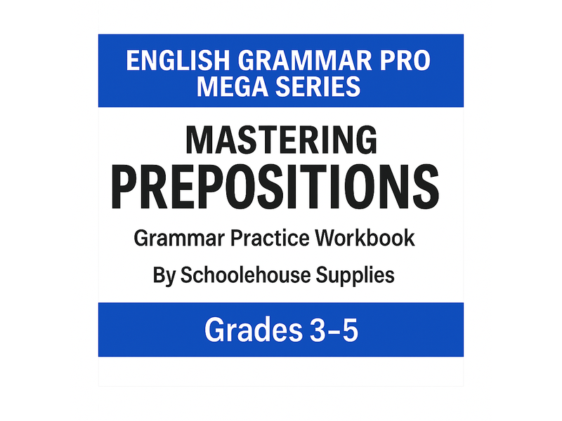 English Grammar Pro – Book 6: Mastering Prepositions (Grades 3–5)
