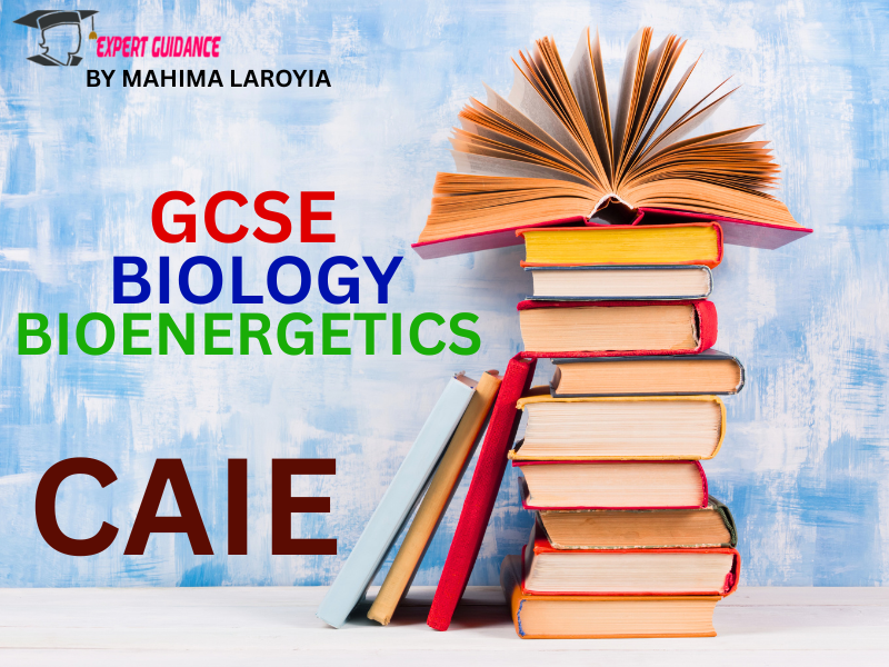 CAIE - GCSE BIOLOGY BIOENERGETICS