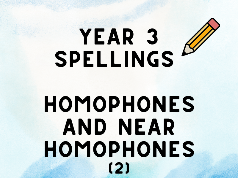 Year 3 Spelling - Autumn 1 - Homophones and Near Homophones (2)