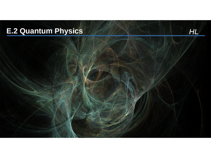 IB physics: E.2 - Quantum Physics (HL)