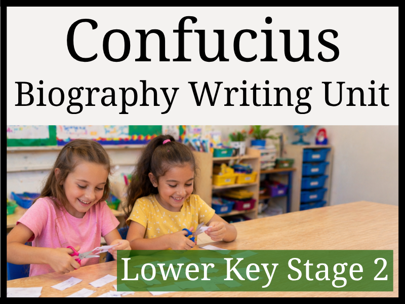 Confucius Biography Writing Unit | Year 3 & Year 4 | LKS2