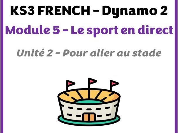KS3 French - Dynamo 2 (vert) - Module 5 (Sport en direct) - Unit 2 (Pour aller au stade)
