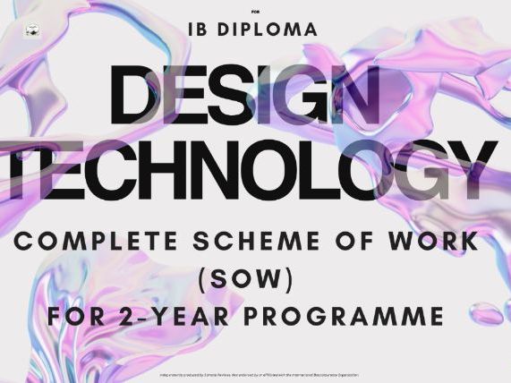IB DP Design Technology: Complete 2-Year Course Scheme of Work (SOW)