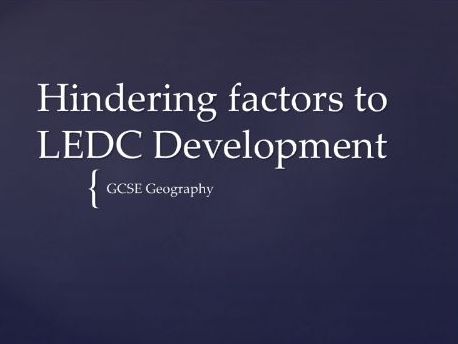 CCEA GCSE Geography - unit 2 - hindering factors to LEDC development