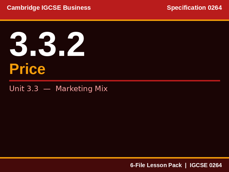 Cambridge IGCSE Business 0264 | 3.3.2 Price | Lesson Pack