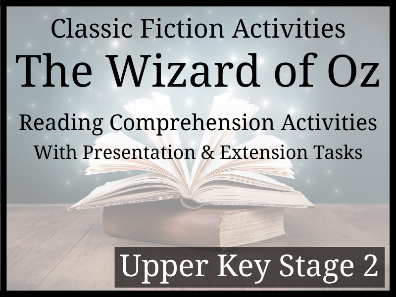 The Wonderful Wizard of Oz Fiction Reading Comprehension Activities | Year 5 & Year 6 | UKS2