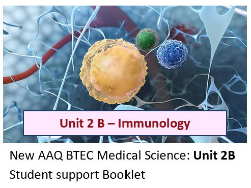 AAQ BTEC Medical Science Unit 2B Immunology – Student Support Booklet