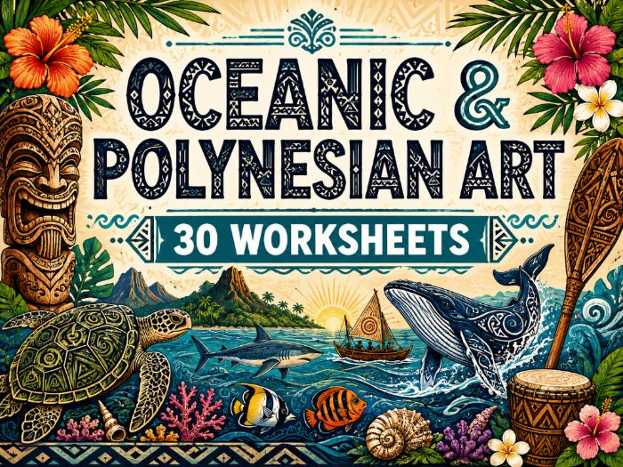 Oceanic & Polynesian Art – 30 Creative Worksheets | KS2 KS3 Art & Design | Cover Lessons | Cultural
