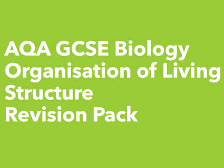 AQA GCSE Biology Structure of a Living Organism Revision Pack