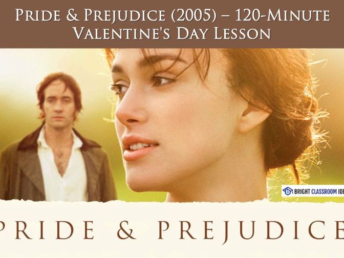Pride & Prejudice (2005) – Valentine’s Day Lesson | 120-Minute High School
