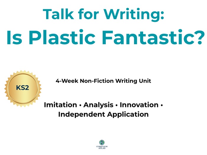 Is Plastic Fantastic? – KS2 Talk for Writing Non-Fiction Unit (4 Weeks)