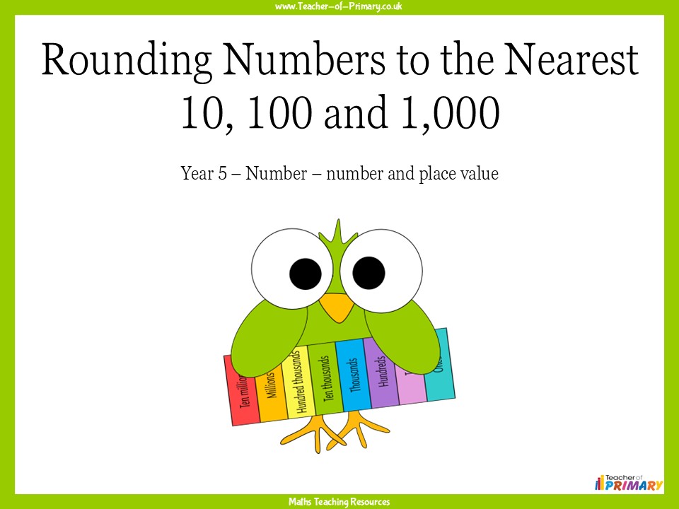 Rounding Numbers to the Nearest 10, 100 and 1,000 - Year 5