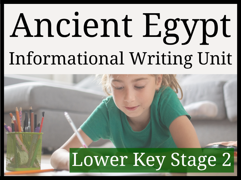 Ancient Egypt Informational Writing Unit | Year 3 & Year 4 | LKS2