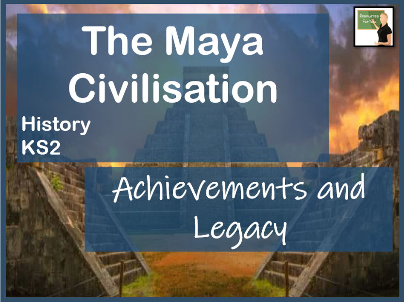 History- The Maya Civilisation- Achievements and Legacy