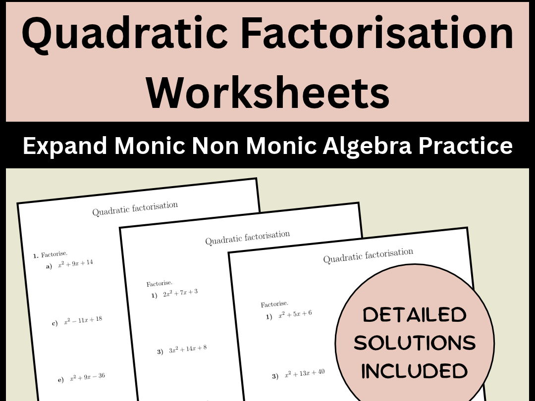 Quadratic Factorisation Worksheets Expand Monic Non Monic Algebra Practice