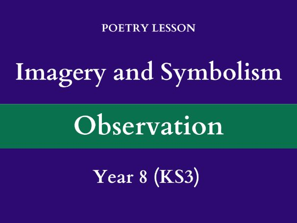 Imagery & Symbolism | Poetry Lesson | Observation (The Investigation) | Year 8 (KS3)