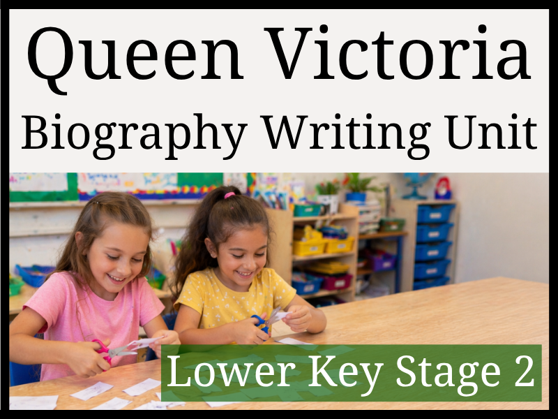 Queen Victoria Biography Writing Unit | Year 3 & Year 4 | LKS2
