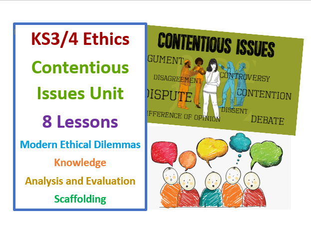 KS3/4 Ethics: Contentious Issues Unit - 8 Lessons