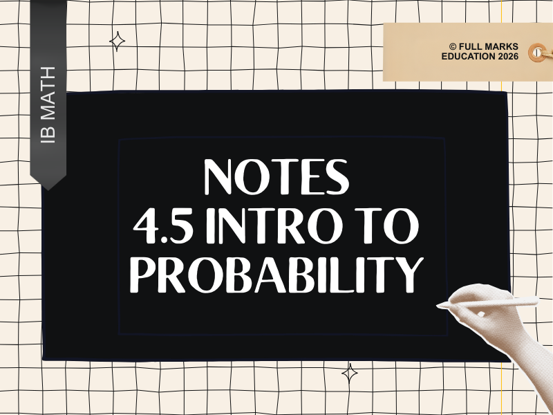 IB Math AI 4.5 - Introduction to Probability Notes