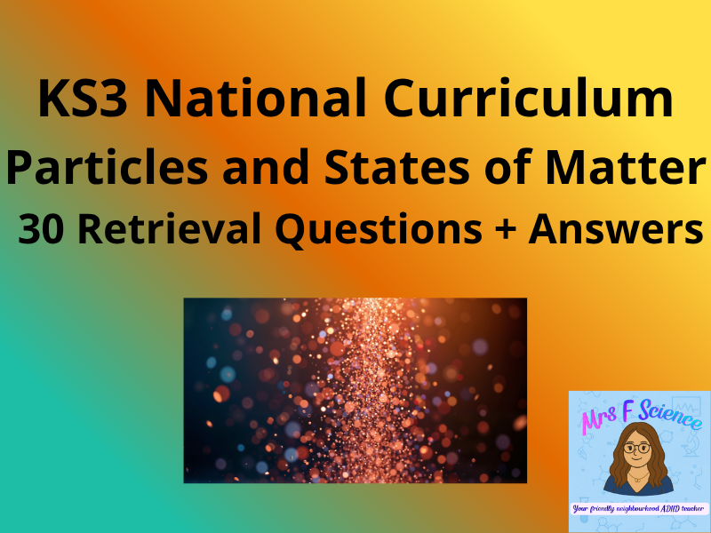 KS3 Science Particles & States of Matter – 30 Retrieval Questions + Answers