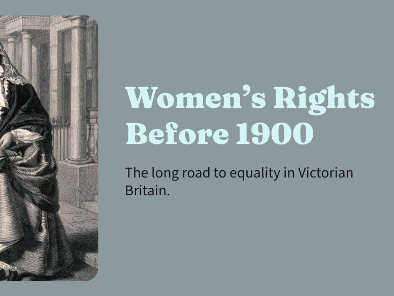 Ths Suffragette Movement - Women’s Rights Before 1900
