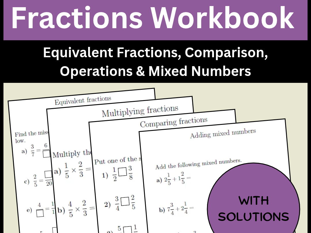Fractions Workbook Equivalent Fractions, Comparison, Operations & Mixed Numbers