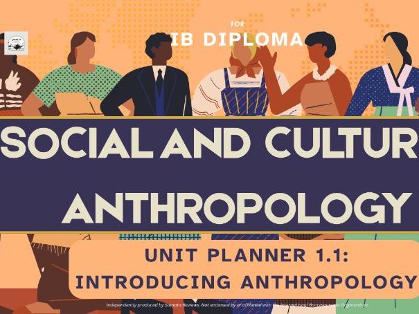 IB DP Social and Cultural Anthropology Unit Planner 1.1: Introducing Anthropology