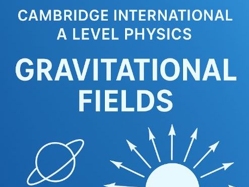 Gravitational Fields: Cambridge International A Level Physics -  Topic 2