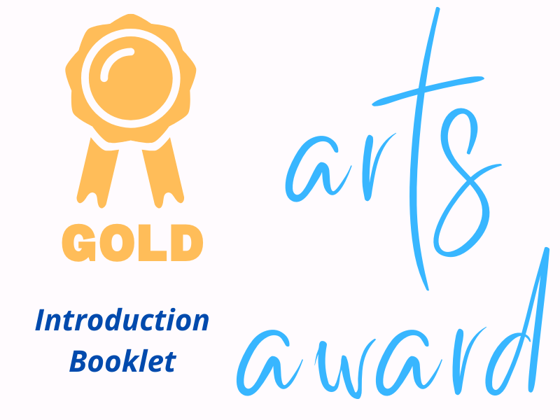 Gold Arts Award Introduction Booklet for Candidates (Initial Ideas, Skills and Leadership)