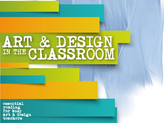 Art & Design In The Classroom