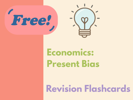 Behavioural Economics Flashcards: Present Bias (A Level Economics)