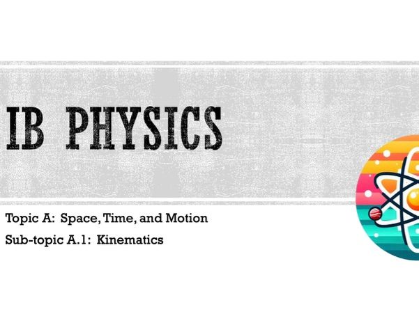 IB DP Physics Topic A.1 Notes - Standard Level