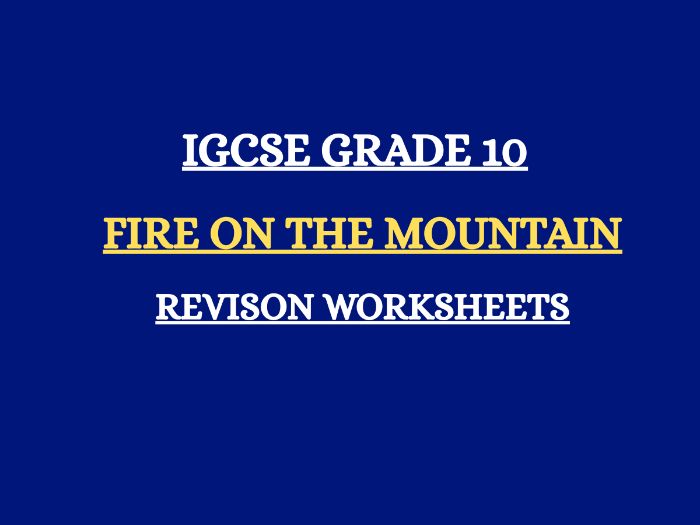 IGCSE GRADE 10 ENGLISH WORKSHEETS - FIRE ON THE MOUNTAIN- BY ANITA DESAI
