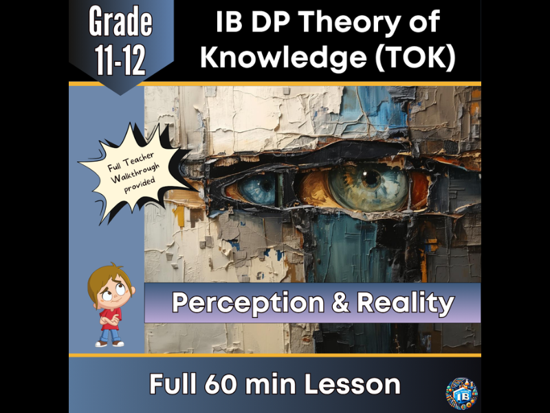 IB DP Theory of Knowledge (TOK): Perception, Illusion & Construction of Reality – Full Lesson 2026