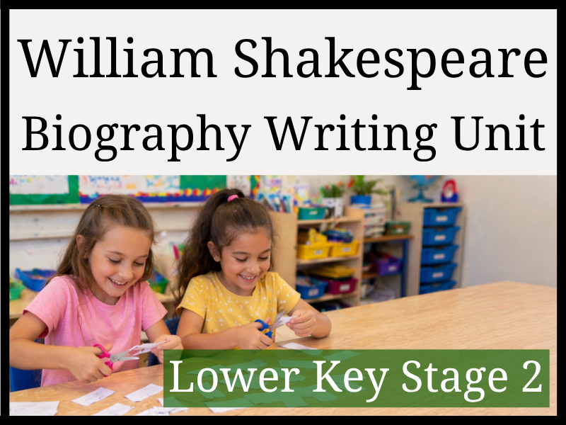 William Shakespeare Biography Writing Unit | Year 3 & Year 4 | LKS2
