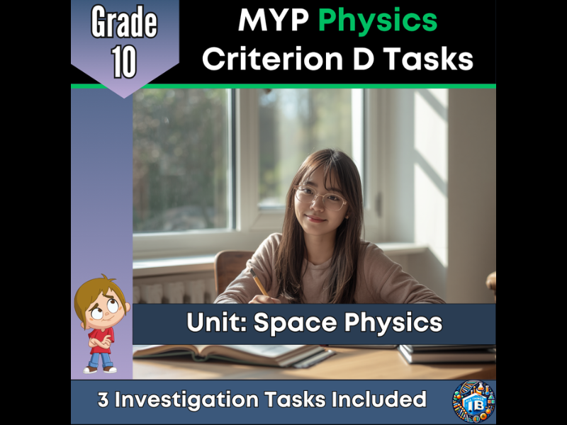 MYP Grade 10 Physics: 3 Criterion D Assessment Tasks - Space Physics - 2026
