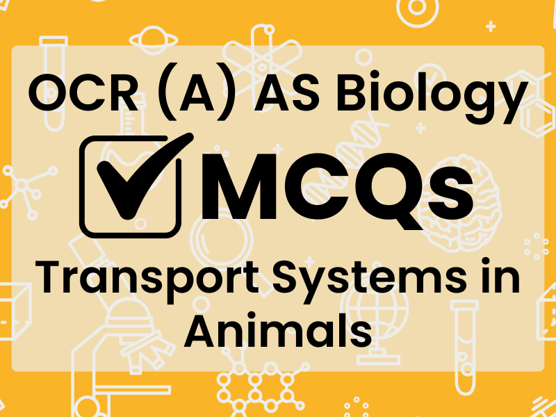 OCR (A) AS Bio MCQs - Transport Systems in Animals