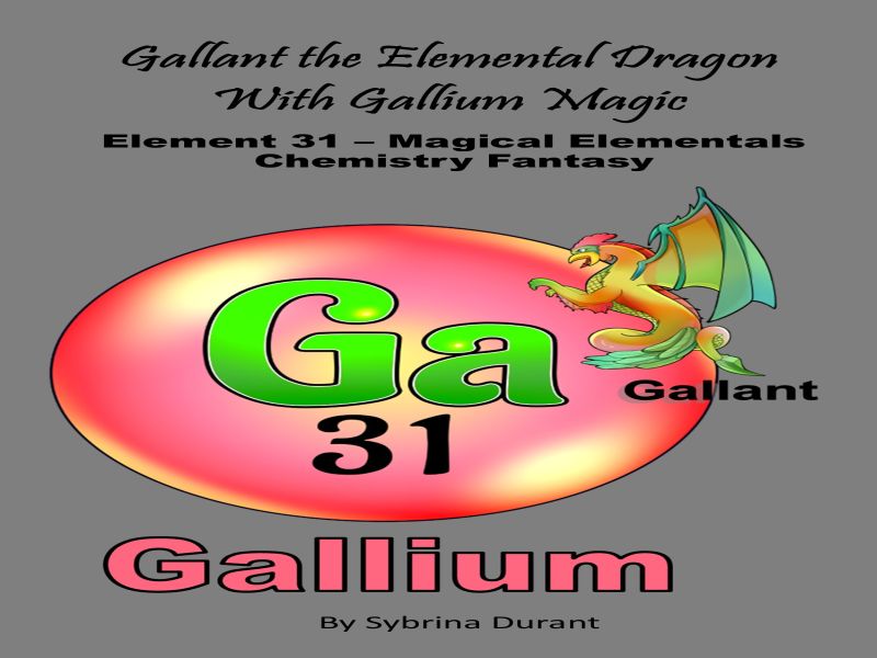 Gallant The Elemental Dragon With Gallium Magic : Element 31 Ebook+Lesson Plan
