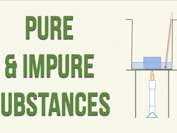 Pure/Impure Substances - KS3 -Chemistry