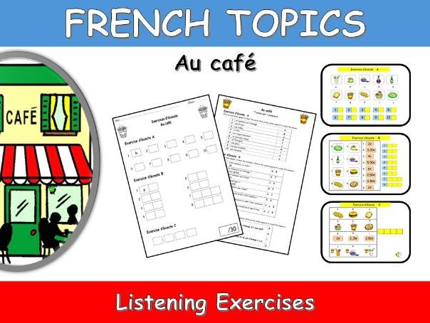 FRENCH TOPICS: AU CAFE-AT THE CAFE-LISTENING EXERCISES