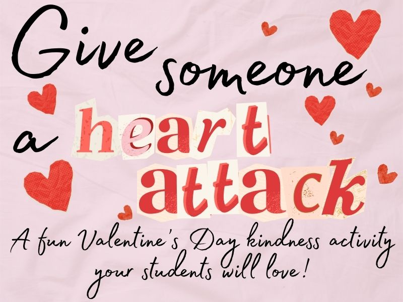 Give Someone a Heart Attack! A Valentine’s Day Kindness Classroom Activity