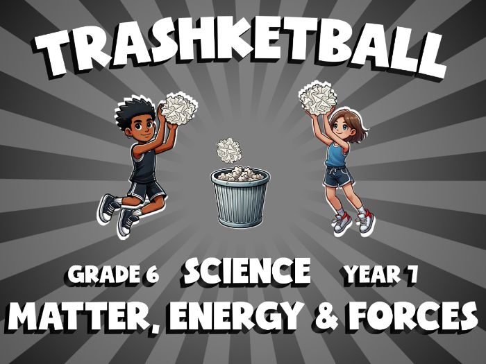 Matter, Energy & Forces TRASHKETBALL Science Game | No-Prep Year 7 Review Activity