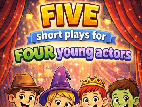 NEW! FIVE short plays for FOUR young actors