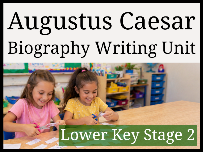 Augustus Caesar Biography Writing Unit | Year 3 & Year 4 | LKS2