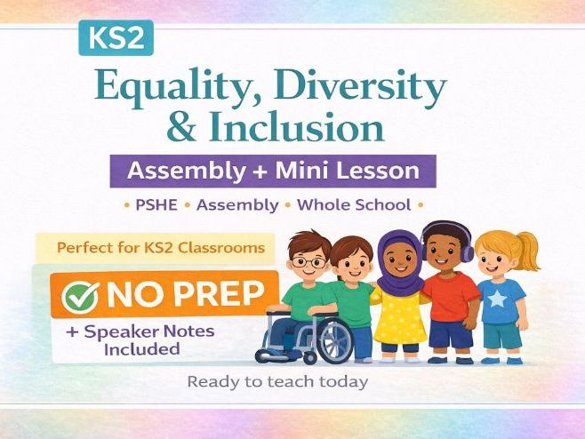 Equality, Diversity and Inclusion Assembly (KS2) | PSHE | No Prep | With Speaker Notes