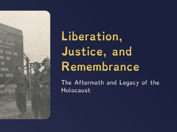 L8 - The Holocaust - Liberation, Justice, and Remembrance