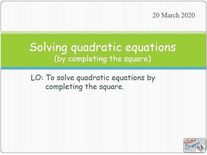 Solving Quadratic Equations By Completing The Square Teaching Resources