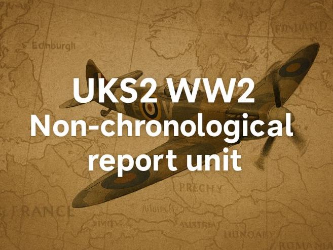 UKS2 Non Chronological Report Unit WW2