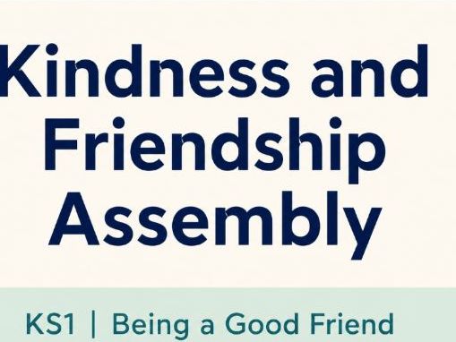 Kindness and Friendship Assembly   EY / KS1 | Being a Good Friend