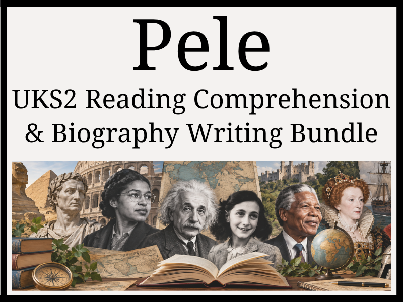 Pele Reading Comprehension & Biography Writing Bundle | Year 5 & Year 6 | UKS2